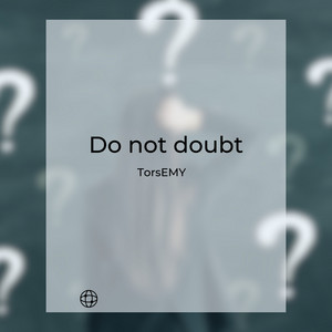 Do not doubt by TorsEMY