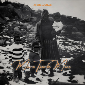 Mama Tsemba Mine by Ace Julz
