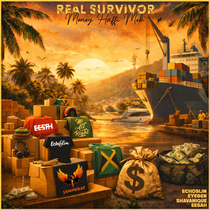 Real Survivor (Money Haffi Mek) by EchoSlim, EyeGen, Shavanique, Eesah