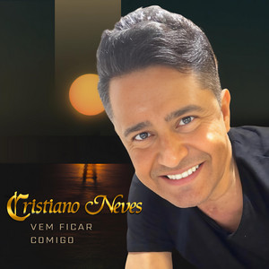 Cristiano Neves - Vem Ficar Comigo