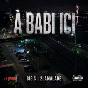 A BABI ICI by BIG S, 2LAMALADE