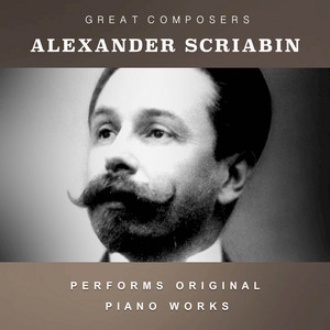 Alexander Scriabin Performs Original Piano Works ‑「アルバム」by