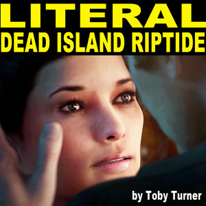 Literal Dead Island Riptide Trailer (feat. Toby Turner) by Tobuscus, Toby Turner