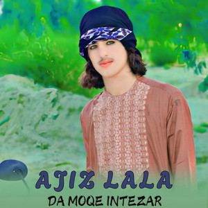 Ajiz lala - Da Moqe Intezar