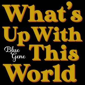 What's Up (With This World)