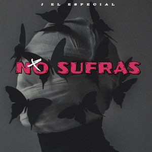 NO SUFRAS by J El Especial