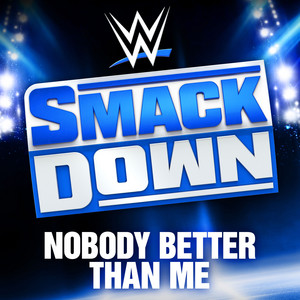 WWE: Nobody Better Than Me (SmackDown) by WWE, def rebel, Supreme Madness
