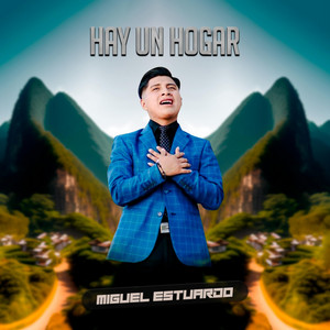 Miguel Estuardo - Hay Un Hogar