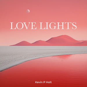 Kevin P Holt - Love Lights