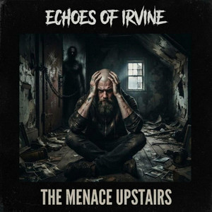 THE MENACE UPSTAIRS by ECHOES OF IRVINE