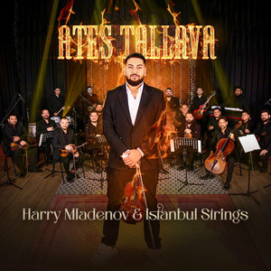 Harry Mladenov & İstanbul Strings - Ates Tallava