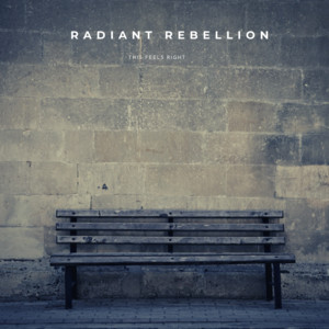 This Feels Right by Radiant Rebellion