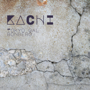 KACHI (feat. Bonbero) by Tokyo Gal, Bonbero