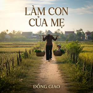 ĐỒNG GIAO - Làm Con Của Mẹ