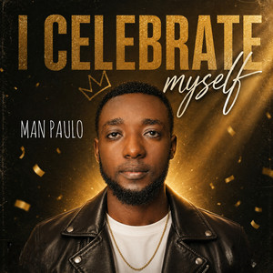 I Celebrate Myself by Man Paulo
