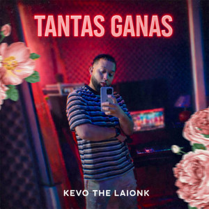 Tantas Ganas by Kevo The Laionk