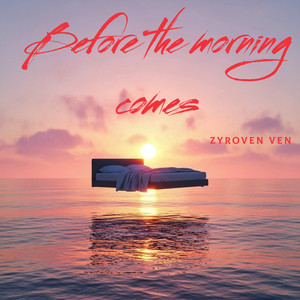 Before the morning comes by Zyroven Ven