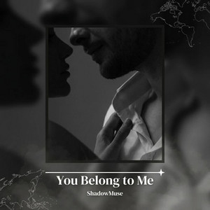 You Belong to Me by ShadowMuse