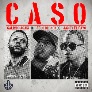 Caso by Felo Blonck, Jamby El Favo, Galindo Again