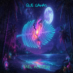 Que Ganas by Yael Acevedo
