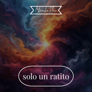 solo un ratito by ChanchoFlow