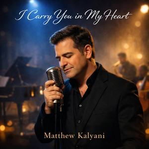 I Carry You in My Heart by Matthew Kalyani