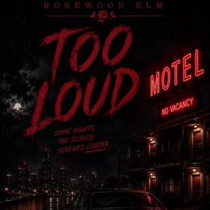 Too Loud by Rosewood Elm