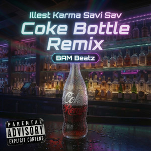 Coke Bottle Re-Mix - BAM Beatz Remix by Tha Illest, Hiphopkarma, Savi Sav, BAM Beatz