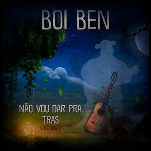 Não Vou Dar Pra Trás (Boi Ben) by VitchBeats