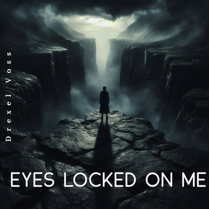 Eyes Locked on Me by Drexel Voss