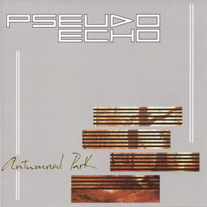 Autumnal Park - Album by Pseudo Echo | Spotify