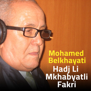 Mohamed Belkhayati - Hadj Li Mkhabyatli Fakri