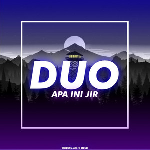 DUO APA INI JIR by MASKI, ROHANOMALIII