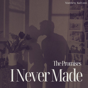 The Promises I Never Made by Matthew Kalyani