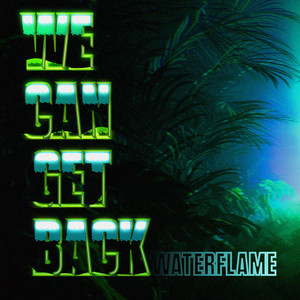 We Can Get Back by Waterflame