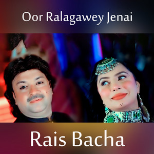 Rais Bacha - Oor Ralagawey Jenai