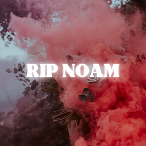 RIP NOAM by JHONI CHIRINOS