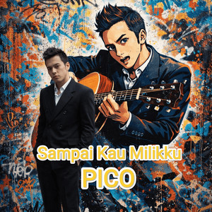Sampai Kau Milikku by Pico
