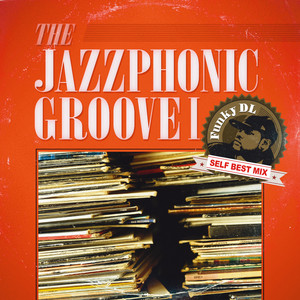 Funky DL アルバム3点盛り The Jazzphonic Groove 1 (Funky DL Self Best Mix) - Album by Funky