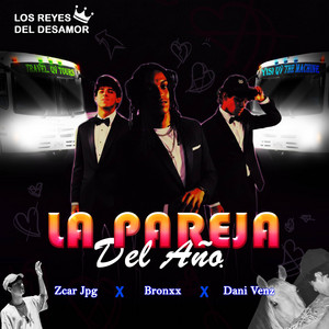 La Pareja del Año by Bronxx, Dani Venz, Zcar JPG