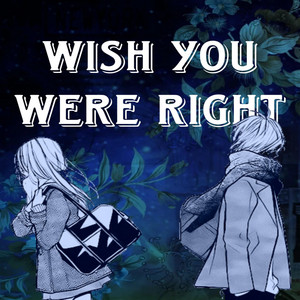 wish you were right