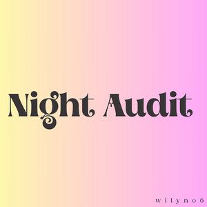 Night Audit by Wilyn06