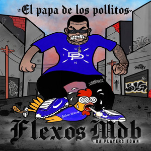 El Papa de los Pollitos by Flexos Mdb, Da Players Town