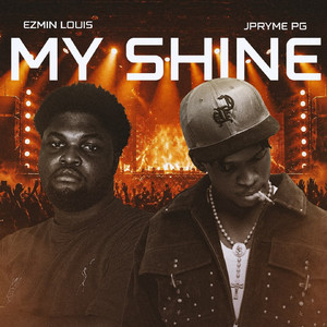 My Shine by Ezmin Louis, Jpryme PG
