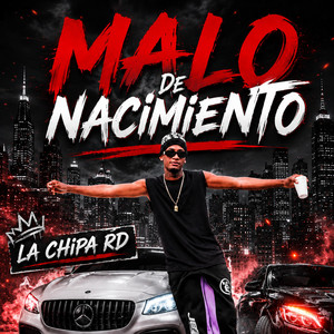 Malo De Nacimiento by La Chipa RD
