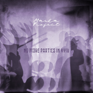 Maska Project — No More Parties in Kyiv