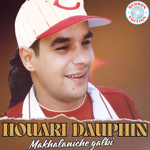 Houari Dauphin - Makhalaniche galbi