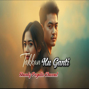 Takkan Ku Ganti by Shandy Pagalla Channel