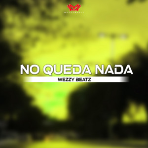 No Queda Nada by Wezzy Beatz