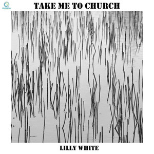 Take me to church by Lilly White